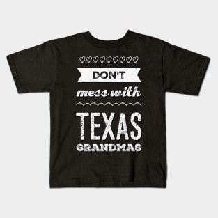 Don't mess with Texas Grandmas Best grandma ever Funny grandmas Grandmother Kids T-Shirt